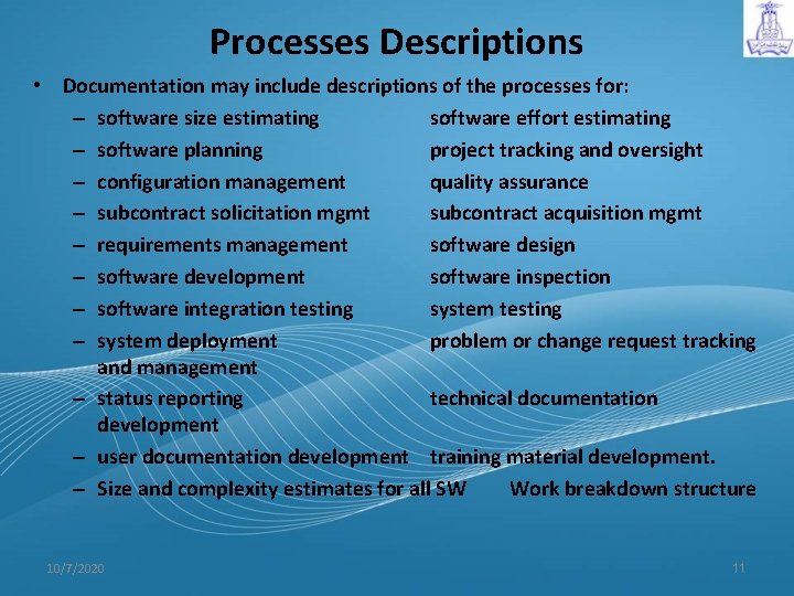 Processes Descriptions • Documentation may include descriptions of the processes for: – software size