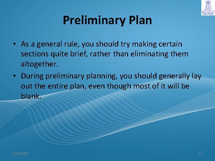 Preliminary Plan • As a general rule, you should try making certain sections quite