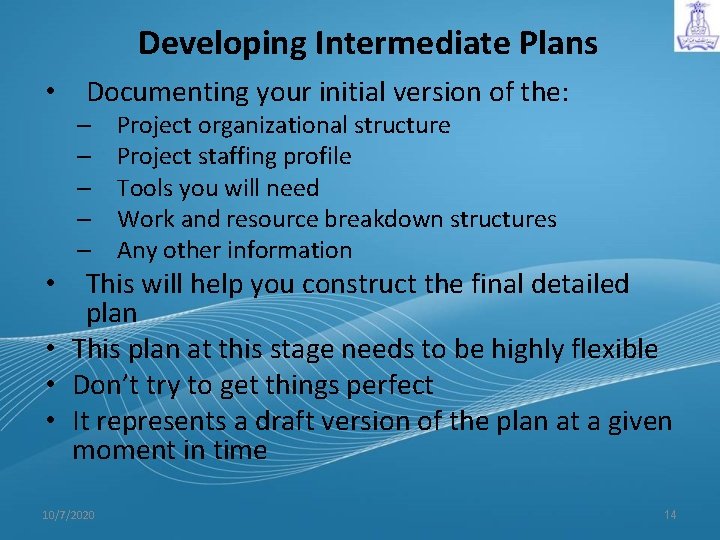 Developing Intermediate Plans • Documenting your initial version of the: – – – Project