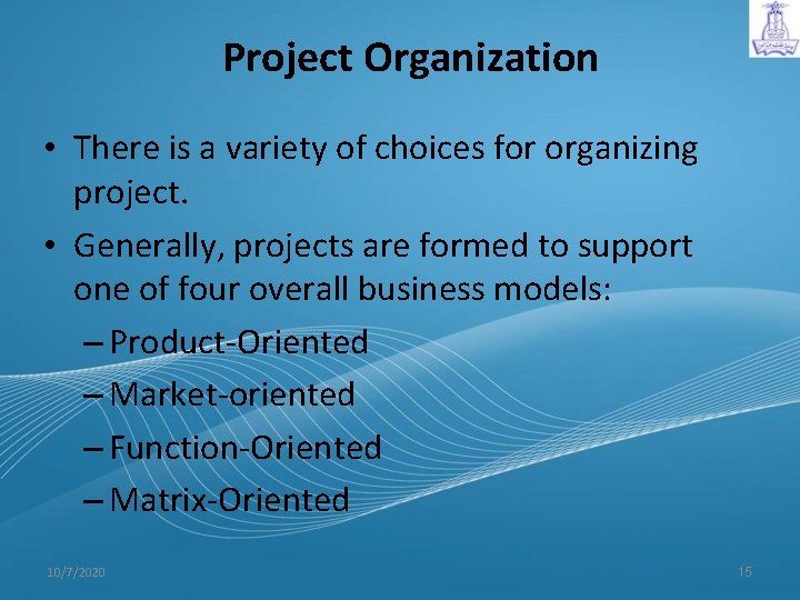 Project Organization • There is a variety of choices for organizing project. • Generally,