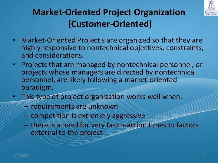 Market-Oriented Project Organization (Customer-Oriented) • Market-Oriented Project s are organized so that they are