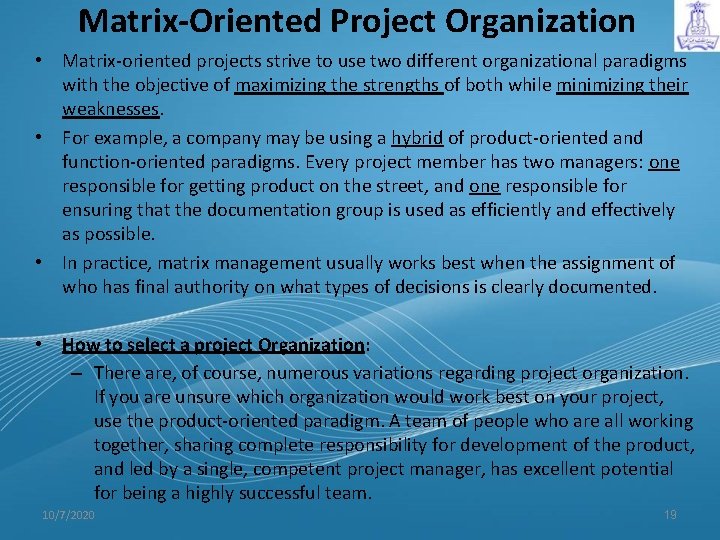 Matrix-Oriented Project Organization • Matrix-oriented projects strive to use two different organizational paradigms with