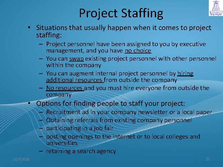 Project Staffing • Situations that usually happen when it comes to project staffing: –