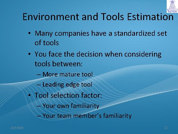 Environment and Tools Estimation • Many companies have a standardized set of tools •