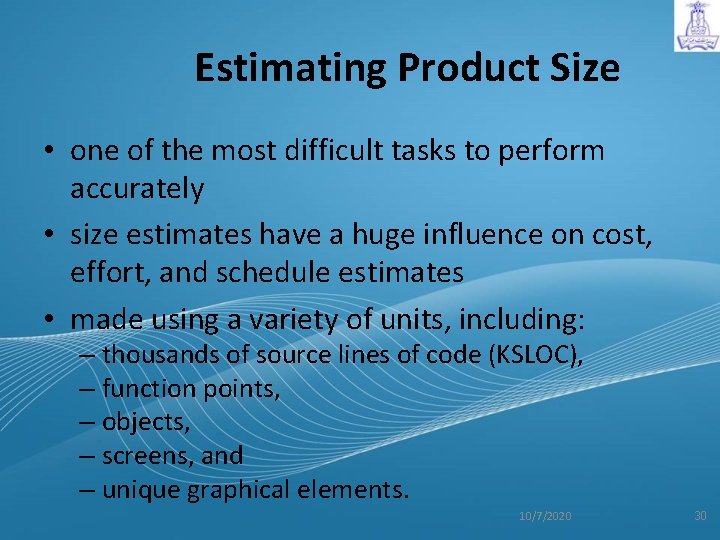 Estimating Product Size • one of the most difficult tasks to perform accurately •