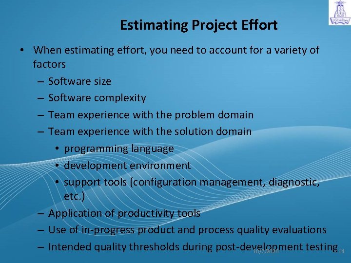 Estimating Project Effort • When estimating effort, you need to account for a variety