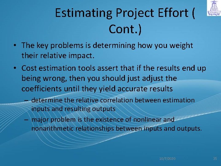 Estimating Project Effort ( Cont. ) • The key problems is determining how you