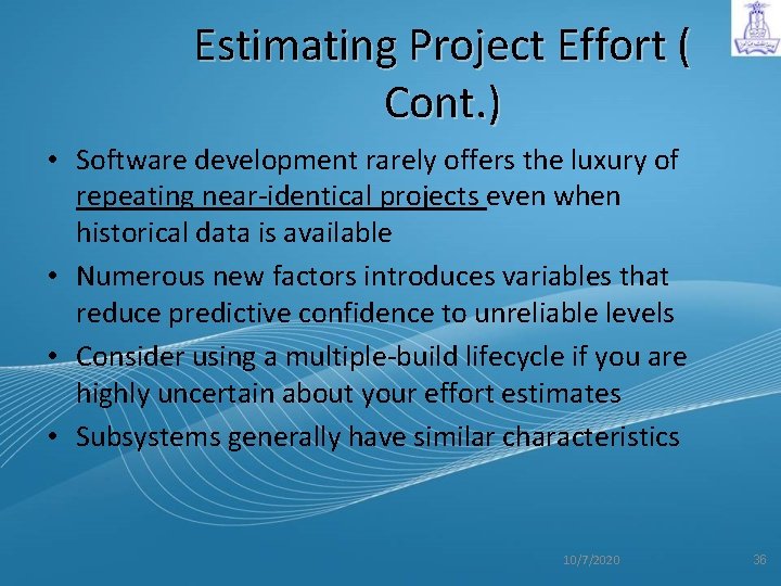 Estimating Project Effort ( Cont. ) • Software development rarely offers the luxury of