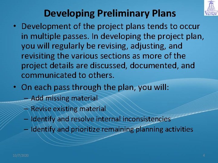 Developing Preliminary Plans • Development of the project plans tends to occur in multiple