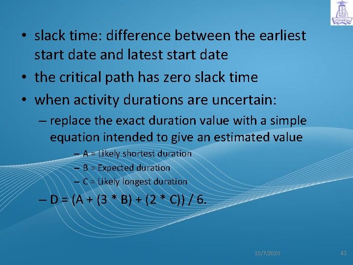  • slack time: difference between the earliest start date and latest start date