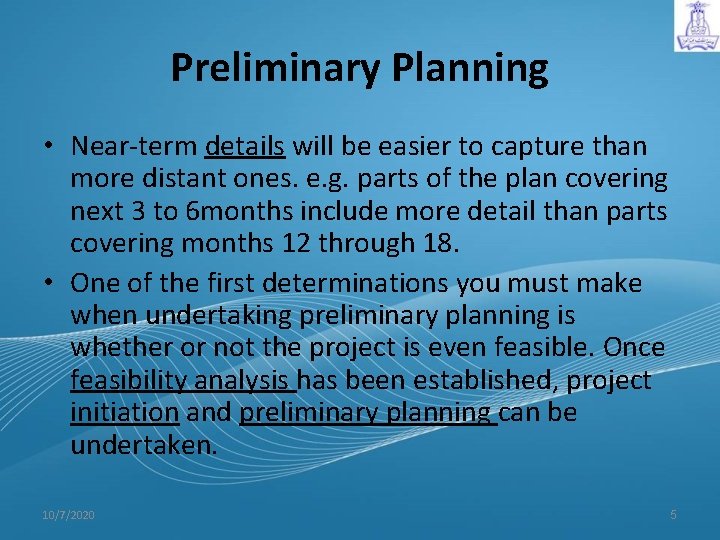 Preliminary Planning • Near-term details will be easier to capture than more distant ones.