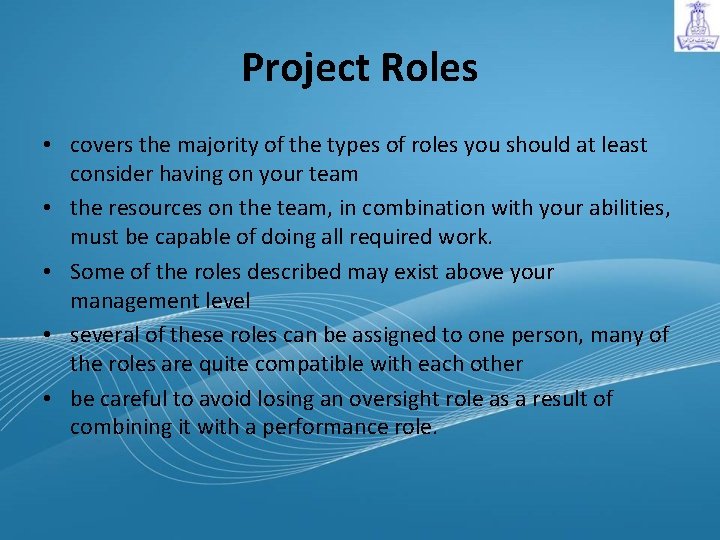 Project Roles • covers the majority of the types of roles you should at