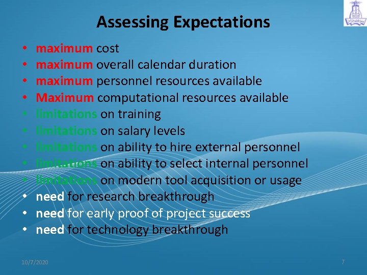 Assessing Expectations • • • maximum cost maximum overall calendar duration maximum personnel resources