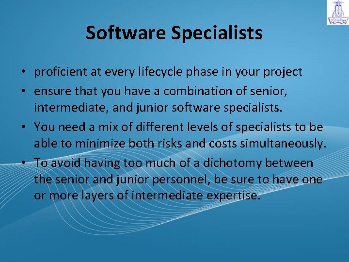 Software Specialists • proficient at every lifecycle phase in your project • ensure that