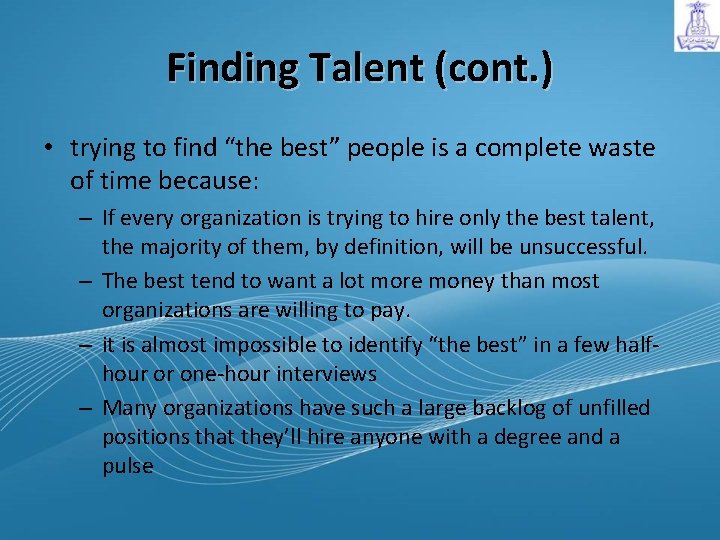 Finding Talent (cont. ) • trying to find “the best” people is a complete