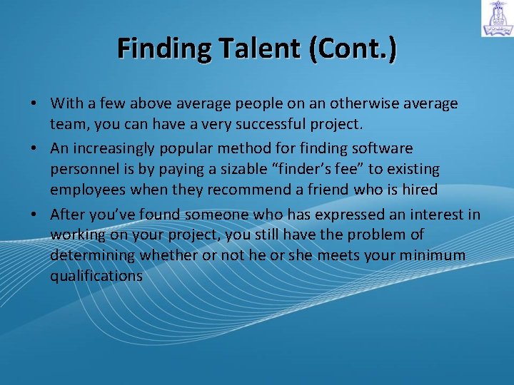 Finding Talent (Cont. ) • With a few above average people on an otherwise