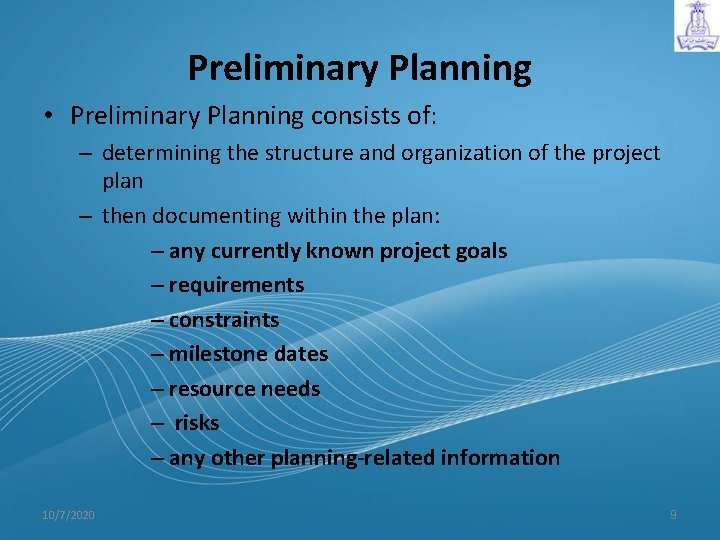 Preliminary Planning • Preliminary Planning consists of: – determining the structure and organization of