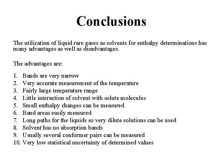 Conclusions The utilization of liquid rare gases as solvents for enthalpy determinations has many