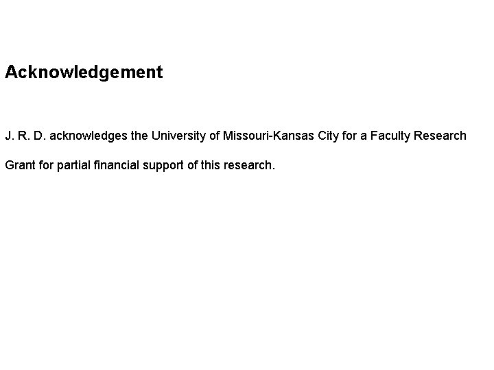 Acknowledgement J. R. D. acknowledges the University of Missouri-Kansas City for a Faculty Research