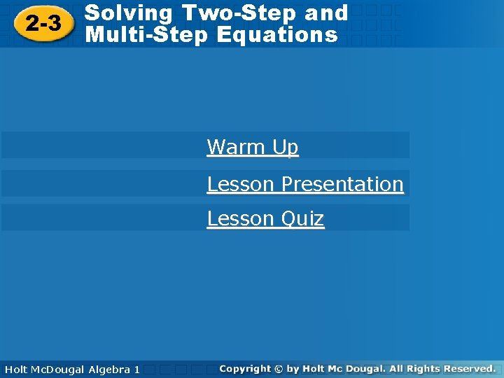 Solving Two-Step and Solving Two-Step 2 -3 Multi-Step Equations Warm Up Lesson Presentation Lesson