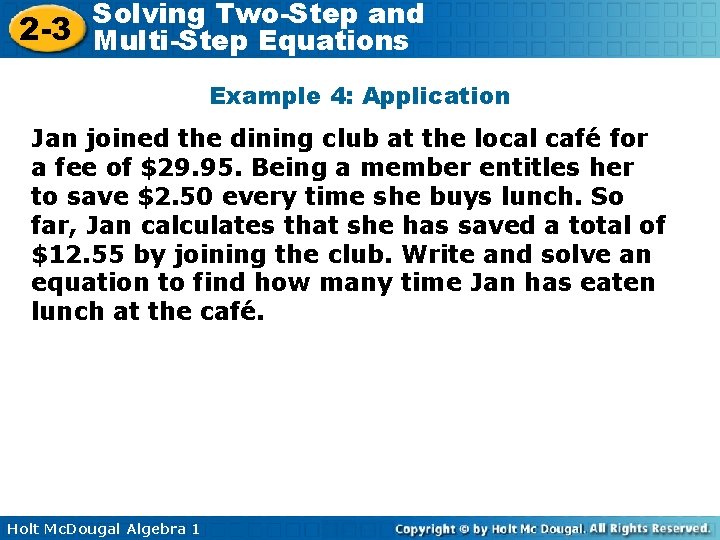 Solving Two-Step and 2 -3 Multi-Step Equations Example 4: Application Jan joined the dining