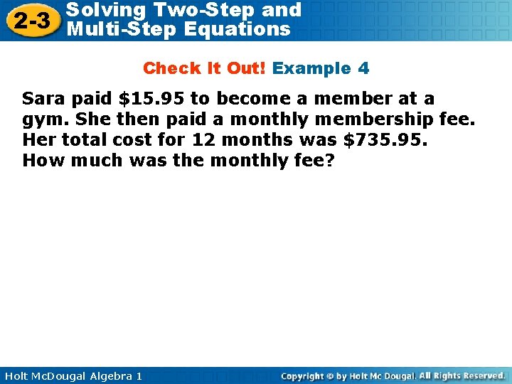 Solving Two-Step and 2 -3 Multi-Step Equations Check It Out! Example 4 Sara paid