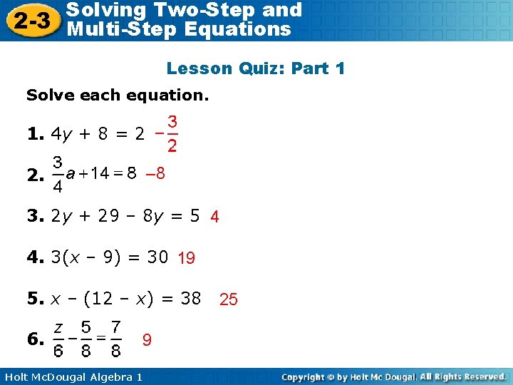 Solving Two-Step and 2 -3 Multi-Step Equations Lesson Quiz: Part 1 Solve each equation.