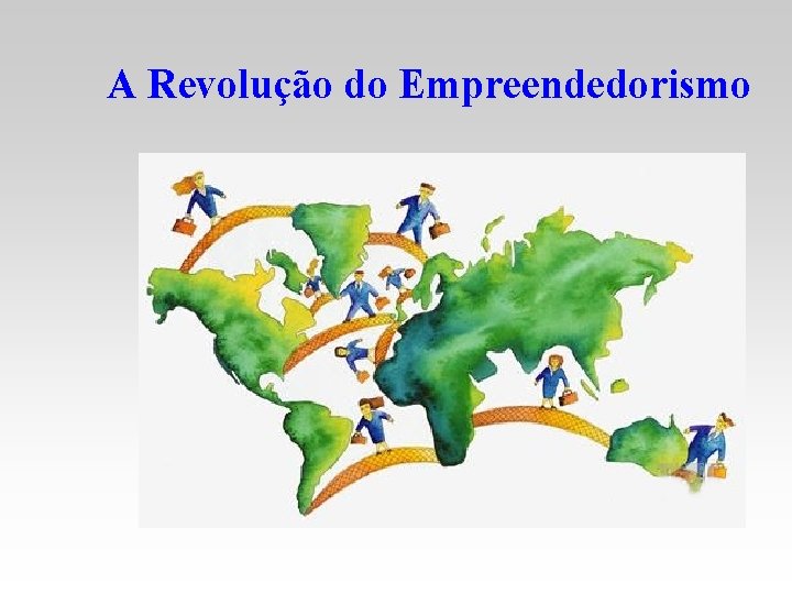 A Revolução do Empreendedorismo 