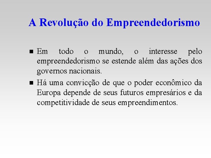 A Revolução do Empreendedorismo n n Em todo o mundo, o interesse pelo empreendedorismo