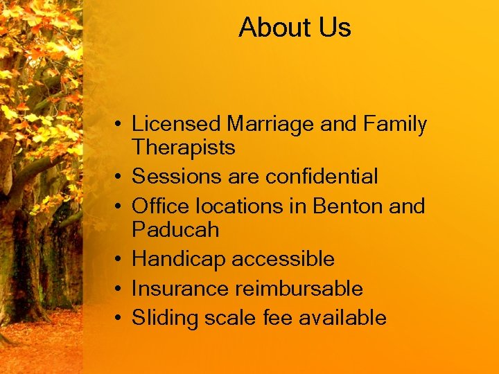 About Us • Licensed Marriage and Family Therapists • Sessions are confidential • Office