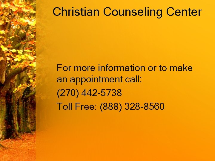 Christian Counseling Center For more information or to make an appointment call: (270) 442