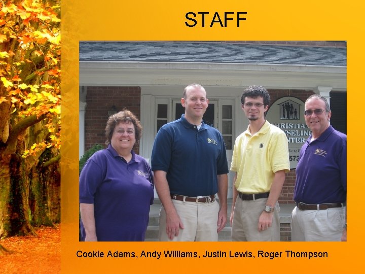 STAFF (staff pic) Cookie Adams, Andy Williams, Justin Lewis, Roger Thompson 