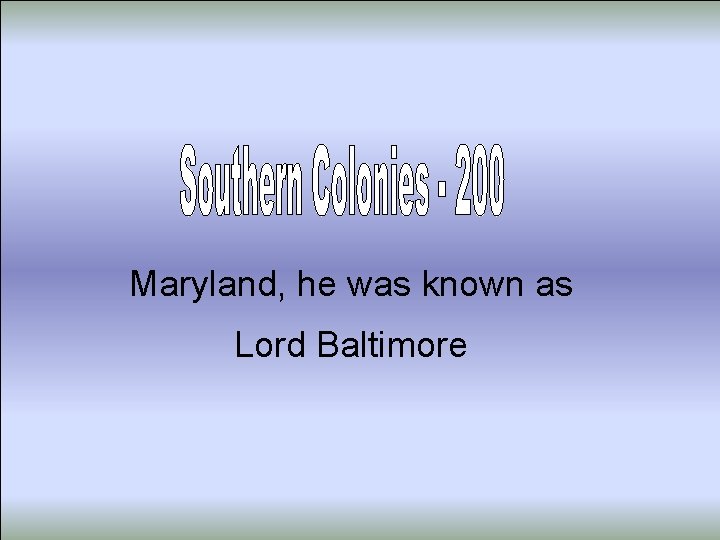 Maryland, he was known as Lord Baltimore 