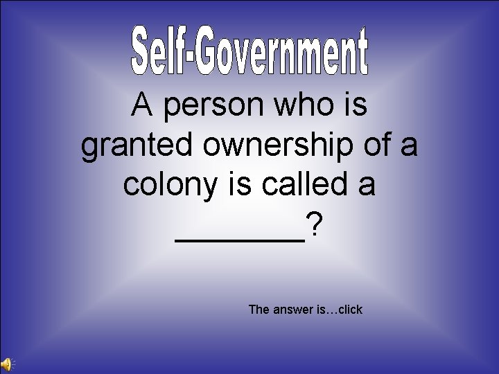 A person who is granted ownership of a colony is called a _______? The