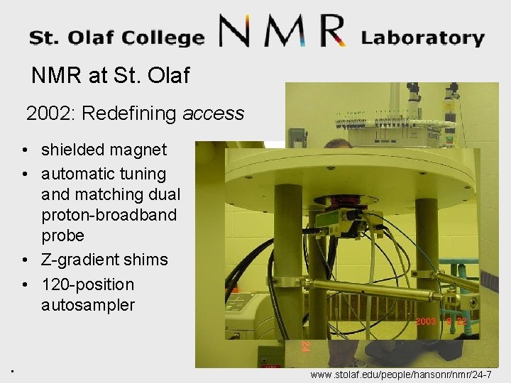 NMR at St. Olaf 2002: Redefining access • shielded magnet • automatic tuning and