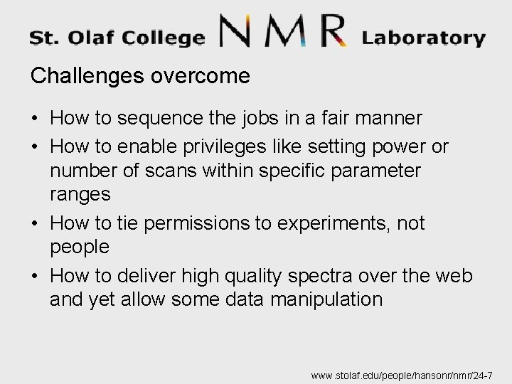 Challenges overcome • How to sequence the jobs in a fair manner • How