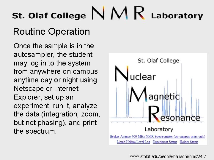 Routine Operation Once the sample is in the autosampler, the student may log in