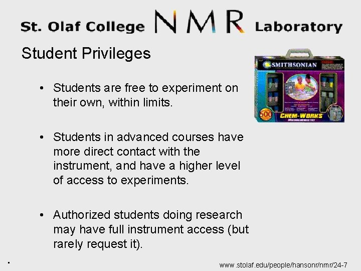 Student Privileges • Students are free to experiment on their own, within limits. •