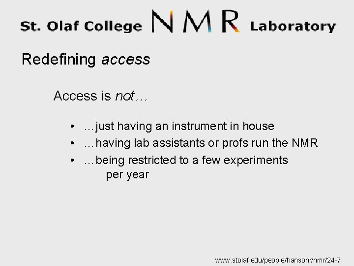 Redefining access Access is not… • …just having an instrument in house • …having