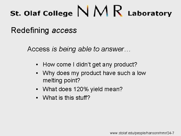 Redefining access Access is being able to answer… • How come I didn’t get