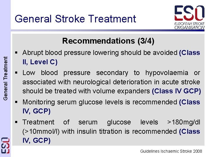 General Stroke Treatment General Treatment Recommendations (3/4) § Abrupt blood pressure lowering should be