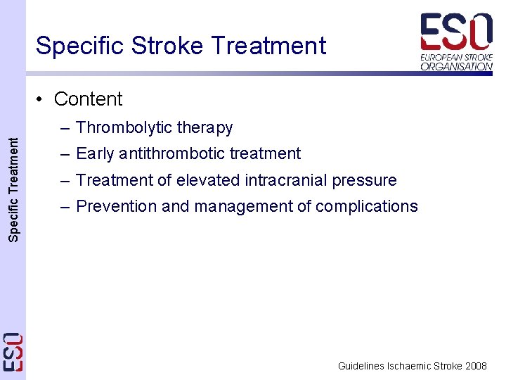 Specific Stroke Treatment • Content Specific Treatment – Thrombolytic therapy – Early antithrombotic treatment