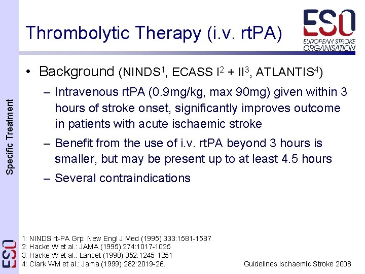 Thrombolytic Therapy (i. v. rt. PA) Specific Treatment • Background (NINDS 1, ECASS I