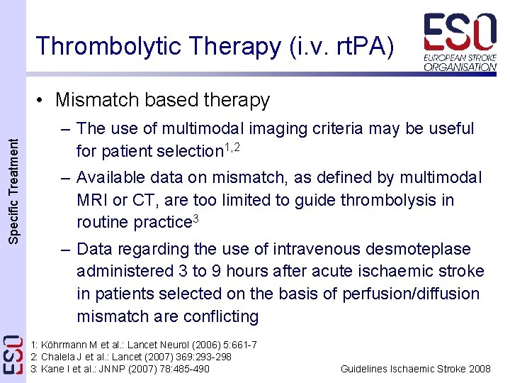 Thrombolytic Therapy (i. v. rt. PA) Specific Treatment • Mismatch based therapy – The