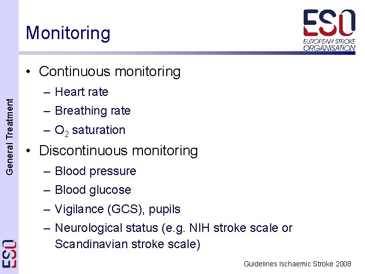 Monitoring • Continuous monitoring General Treatment – Heart rate – Breathing rate – O