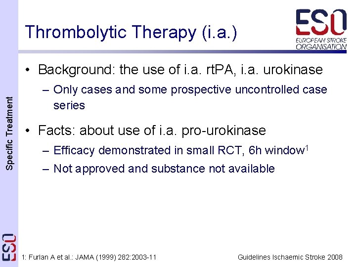 Thrombolytic Therapy (i. a. ) Specific Treatment • Background: the use of i. a.