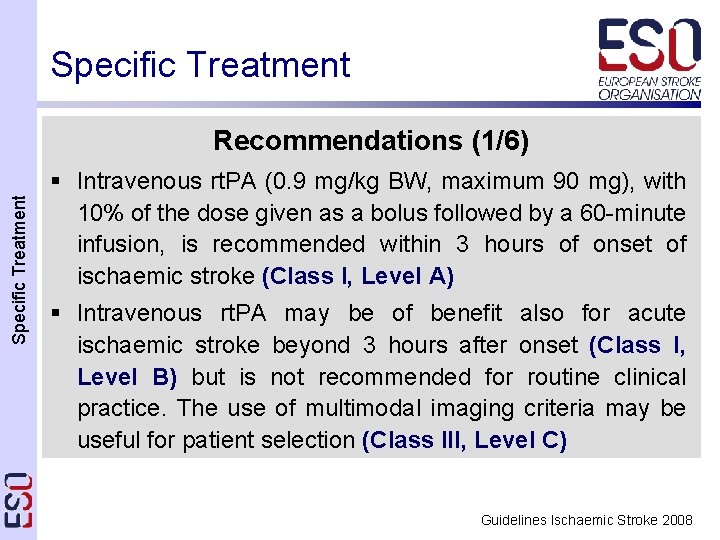 Specific Treatment Recommendations (1/6) § Intravenous rt. PA (0. 9 mg/kg BW, maximum 90