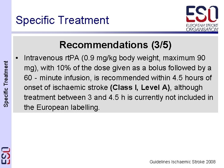 Specific Treatment Recommendations (3/5) • Intravenous rt. PA (0. 9 mg/kg body weight, maximum