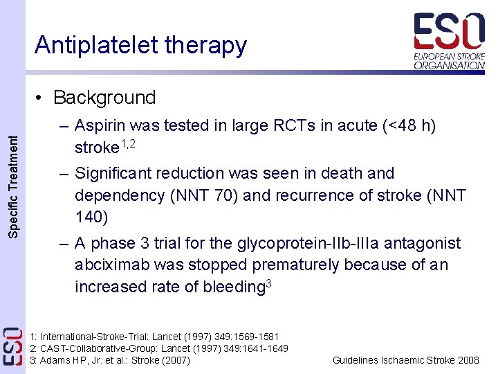 Antiplatelet therapy Specific Treatment • Background – Aspirin was tested in large RCTs in