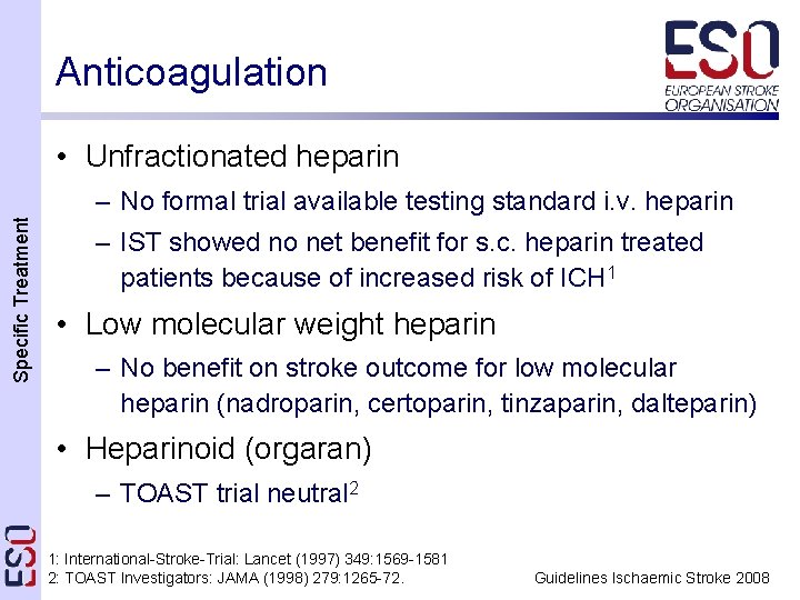 Anticoagulation • Unfractionated heparin Specific Treatment – No formal trial available testing standard i.